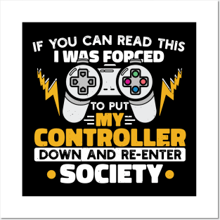 I Was Forced To Put My Controller Down And Re-Enter The Society Funny Gift Posters and Art